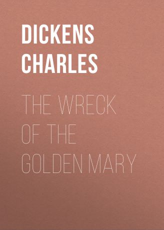 Чарльз Диккенс The Wreck of the Golden Mary
