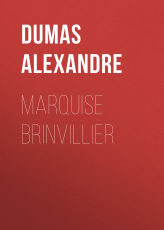 Александр Дюма Marquise Brinvillier
