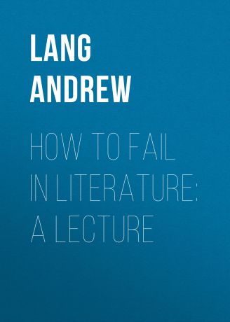 Lang Andrew How to Fail in Literature: A Lecture