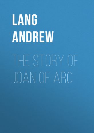 Lang Andrew The Story of Joan of Arc