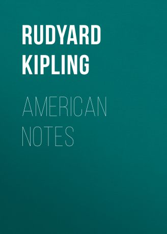 Редьярд Киплинг American Notes