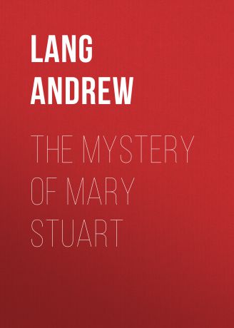 Lang Andrew The Mystery of Mary Stuart
