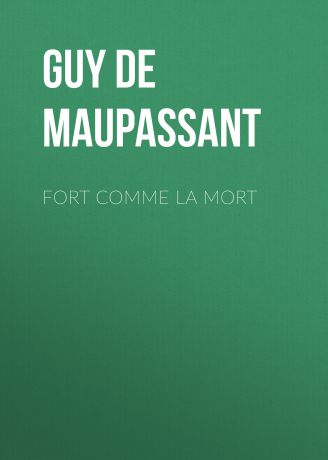 Ги де Мопассан Fort comme la mort