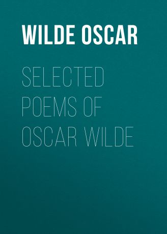 Оскар Уайльд Selected Poems of Oscar Wilde