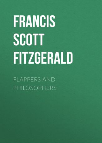 Френсис Фицджеральд Flappers and Philosophers