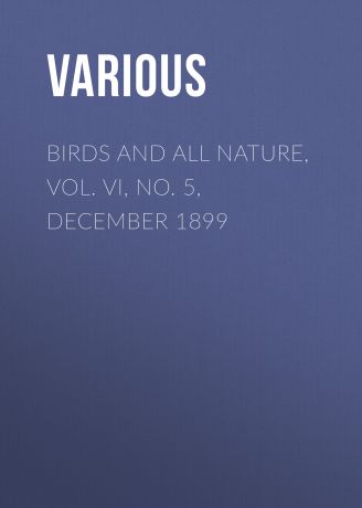 Various Birds and All Nature, Vol. VI, No. 5, December 1899