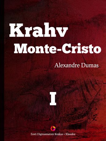 Alexandre Dumas Krahv Monte-Cristo. 1. osa