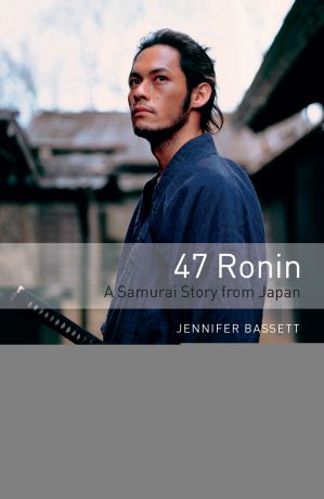 Jennifer Bassett 47 Ronin A Samurai Story from Japan