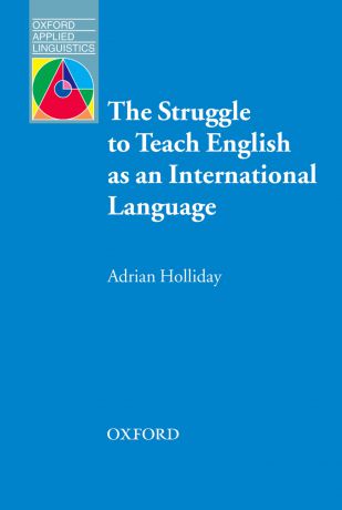 Adrian Holliday The Struggle to Teach English as an International Language