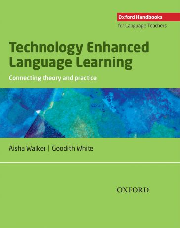 Goodith White Technology Enhanced Language Learning: connecting theory and practice