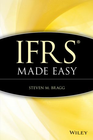 Steven Bragg M. IFRS Made Easy