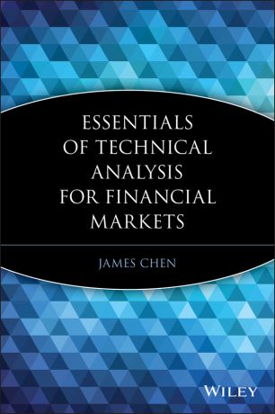 James Chen Essentials of Technical Analysis for Financial Markets