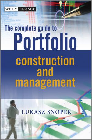 Lukasz Snopek The Complete Guide to Portfolio Construction and Management