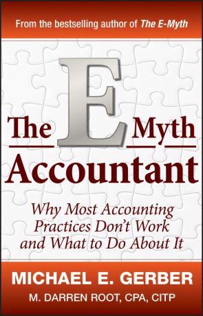 Michael Gerber E. The E-Myth Accountant. Why Most Accounting Practices Don