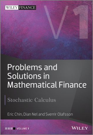 Eric Chin Problems and Solutions in Mathematical Finance. Stochastic Calculus