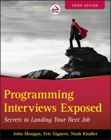 John Mongan Programming Interviews Exposed. Secrets to Landing Your Next Job