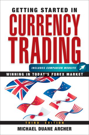 Michael Archer D. Getting Started in Currency Trading. Winning in Today