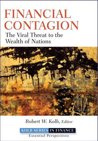 Robert Kolb W. Financial Contagion. The Viral Threat to the Wealth of Nations