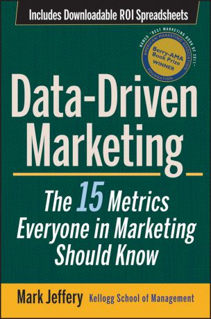 Mark Jeffery Data-Driven Marketing. The 15 Metrics Everyone in Marketing Should Know
