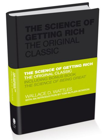 Wallace D. Wattles The Science of Getting Rich. The Original Classic