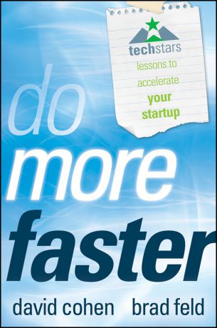 David Cohen Do More Faster. TechStars Lessons to Accelerate Your Startup