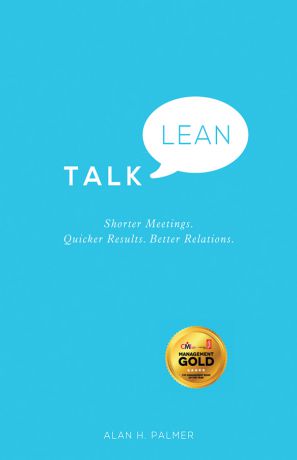 Alan Palmer Talk Lean. Shorter Meetings. Quicker Results. Better Relations.