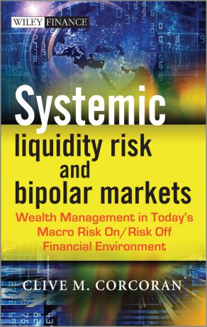 Clive Corcoran M. Systemic Liquidity Risk and Bipolar Markets. Wealth Management in Today