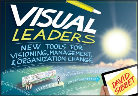 David Sibbet Visual Leaders. New Tools for Visioning, Management, and Organization Change
