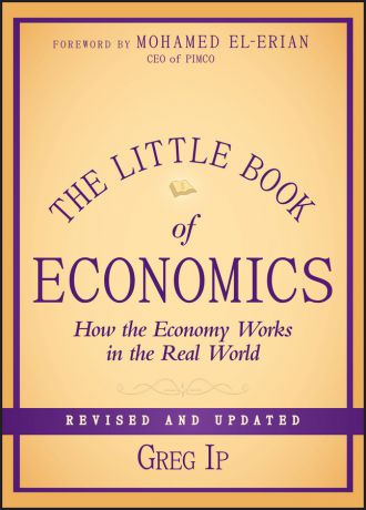 Greg Ip The Little Book of Economics. How the Economy Works in the Real World
