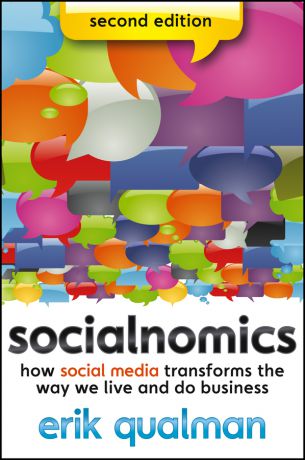 Erik Qualman Socialnomics. How Social Media Transforms the Way We Live and Do Business