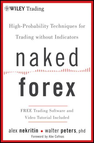 Alex Nekritin Naked Forex. High-Probability Techniques for Trading Without Indicators