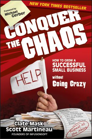 Scott Martineau Conquer the Chaos. How to Grow a Successful Small Business Without Going Crazy