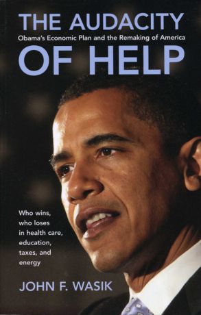 John Wasik F. The Audacity of Help. Obama