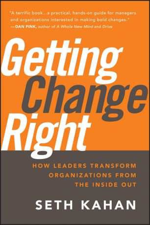 Bill George Getting Change Right. How Leaders Transform Organizations from the Inside Out