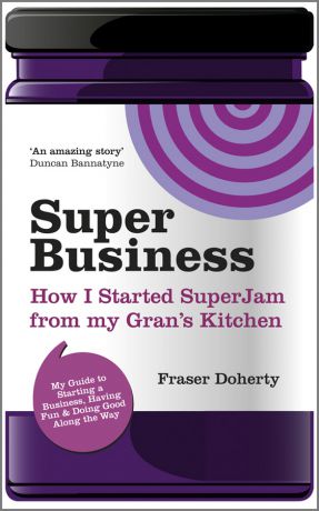 Fraser Doherty SuperBusiness. How I Started SuperJam from My Gran