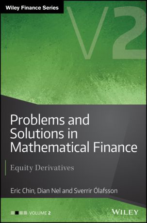 Eric Chin Problems and Solutions in Mathematical Finance. Equity Derivatives, Volume 2