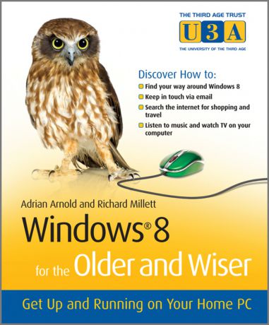 Adrian Arnold Windows 8 for the Older and Wiser. Get Up and Running on Your Computer