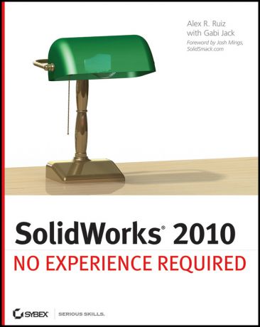 Alex Ruiz SolidWorks 2010. No Experience Required