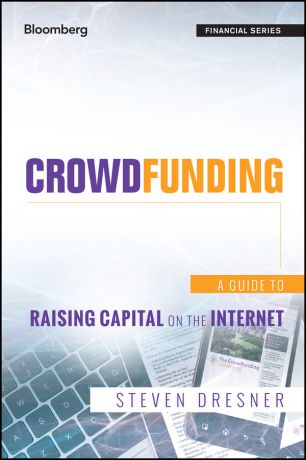 Steven Dresner Crowdfunding. A Guide to Raising Capital on the Internet