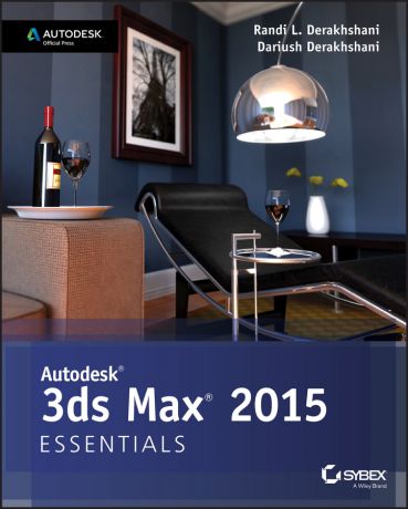 Dariush Derakhshani Autodesk 3ds Max 2015 Essentials. Autodesk Official Press