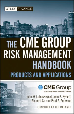 Leo Melamed The CME Group Risk Management Handbook. Products and Applications