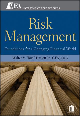 Отсутствует Risk Management. Foundations For a Changing Financial World