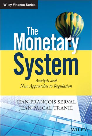Jean-François Serval The Monetary System. Analysis and New Approaches to Regulation