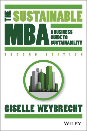Giselle Weybrecht The Sustainable MBA. A Business Guide to Sustainability