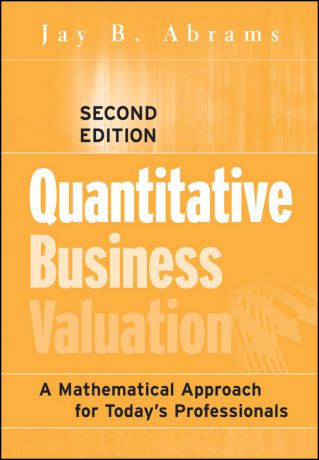 Jay Abrams B. Quantitative Business Valuation. A Mathematical Approach for Today