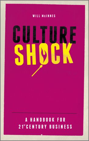 Will McInnes Culture Shock. A Handbook For 21st Century Business