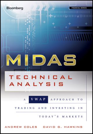 Andrew Coles MIDAS Technical Analysis. A VWAP Approach to Trading and Investing in Today