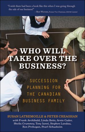 Susan Latremoille Who Will Take Over the Business?. Succession Planning for the Canadian Business Family