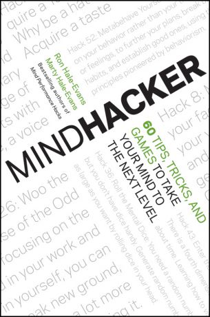 Ron Hale-Evans Mindhacker. 60 Tips, Tricks, and Games to Take Your Mind to the Next Level