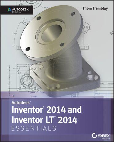 Thom Tremblay Inventor 2014 and Inventor LT 2014 Essentials: Autodesk Official Press